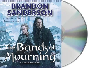 The Bands of Mourning: A Mistborn Novel (The Mistborn Saga, 6) Audio CD  Unabridged, January 26, 2016